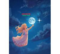 “Luna and the Magic Star: A Magical Adventure Storybook for Kids Ages 6-10”: An Enchanting Fantasy Story About Friendship, Courage, and Imagination”