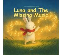 Luna and the Missing Music: A Calm Picture Book for Ages 3-7 About Listening and Finding Your Voice - Includes a Free Activity Pack (Luna Adventures Series)