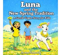 Luna and the New Spring Tradition: A Gentle Vegan Story for Kids