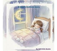 Luna and the Sleepy Moon: A Gentle Bedtime Story for Little Dreamers