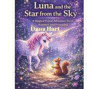 Luna and the Star from the Sky: A Magical Forest Adventure About Kindness, Friendship, and Courage for Children Ages 4-8 (Luna and the Brave Little Bunny)