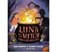 Luna and the Witch Throw a Halloween Party by Aubrey Plaza Hardcover Book