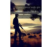 Luna blanca, suido gris: Conversaciones con un cazador de las Villuercas