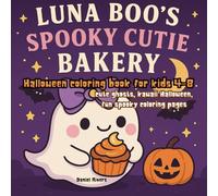 Luna Boo’s Spooky Cutie Bakery: Halloween coloring book for kids 4-8,cute ghosts, kawaii Halloween, fun spooky coloring pages