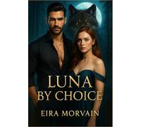 Luna By Choice: A slow-burn wolf shifter romance about consent, healing, and a mate bond by choice