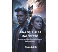 Luna dell'Alfa Maledetto: Una storia di destino, lupi e legami indistruttibili