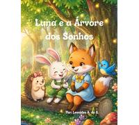 Luna e a Árvore dos Sonhos: Uma história mágica sobre amizade e paciência