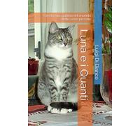 Luna e i Quanti: Con la mia gattina nel mondo delle cose piccole