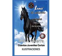 Luna, el caballito negro: Cuento No. 4: 1 (Los MIL y un DIAS: Cuentos Juveniles Cortos)