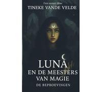 Luna En De Meesters Van Magie: De Beproevingen