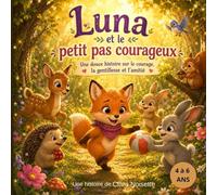Luna et le petit pas courageux: Une douce histoire sur le courage, la gentillesse et l'amitié