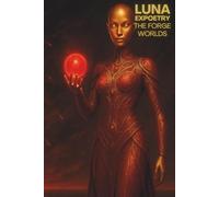 Luna Expoetry The Forge Worlds: A Neon Soul Cosmic Journey (The Expoetry Collection)