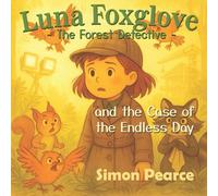 Luna Foxglove - Forest Detective: the case of the Endless Day