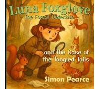 Luna Foxglove - Forest Detective: the case of the tangled tails