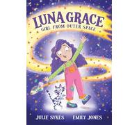 Luna Grace: Girl from Outer Space: From the bestselling author of Unicorn Academy