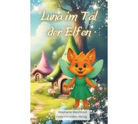 Luna im Tal der Elfen (Luna Kinderbuchreihe)