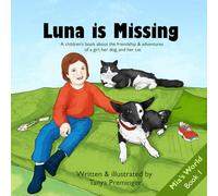 Luna is Missing: A children’s book about the friendship & adventures of a girl, her dog, and her cat. (Mia's World)