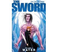 Luna, Jonathan - The Sword Volume 2: Water: 02 (SWORD TP)
