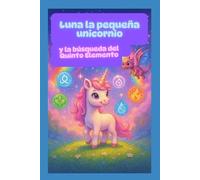 Luna la pequeña unicornio y la búsqueda del Quinto Elemento