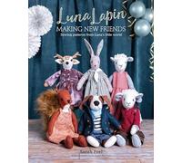 Luna Lapin: Making New Friends: Sewing Patterns from Luna's Little World (Luna Lapin)