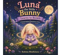 Luna Learns to Breathe: A Gentle Bedtime Mindfulness Story for Kids About Calm Breathing and Peaceful Sleep