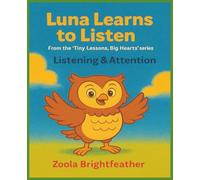 Luna Learns to Listen: Tiny Lessons, Big Hearts