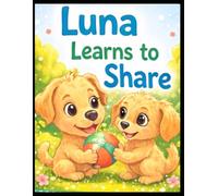 Luna Learns to Share (Luna Adventures)