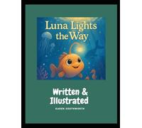 Luna Lights the Way: A Story About Courage, Friendship, and Saying Goodbye (Luna's Adventures)