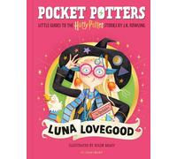 Luna Lovegood: by J.K. Rowling (Pocket Potters - Little Guides to the HARRY POTTER Stories)