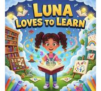 Luna Loves to Learn storybooks: A Fun and Educational Story for Kids Ages 4-8 About School, Science, Math, and the Joy ofDiscovery | Inspiring Picture Book for Girls Who Loveto Learnand Explore