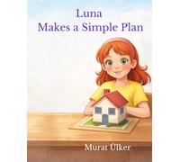 Luna Makes a Simple Plan: A Social Emotional Learning Book About Planning and Problem Solving for Kids Ages 6-8 (Luna and Everyday Skills)