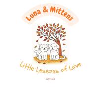 Luna & Mittens: Little Lessons of Love