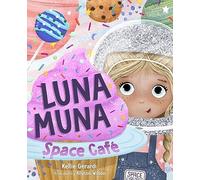 Luna Muna: Space Café: (Ages 4-8) (Space Explorers, Aeronautics & Space, Astronomy for Kids)