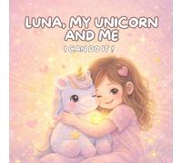 Luna, My Magical Unicorn and Me: I Can Do It !