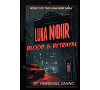 Luna Noir: Blood & Betrayal: Book 2