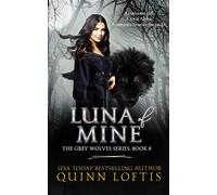 Luna of Mine: Volume 8 (The Grey Wolves Series)