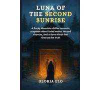 Luna of the Second Sunrise: A Rocky Mountain shifter romantic suspense about fated mates, second chances, and a dawn ritual that chooses the truth