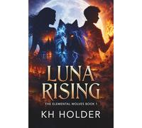 Luna Rising: The Elemental Wolves Book 1