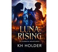 Luna Rising: The Elemental Wolves Book 1