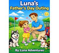 Luna’s Father’s Day Outing (Luna’s Holiday Adventures Series)