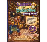 Luna’s Little Detective Activity Book: Mazes, Hidden Clues, Spot the Difference, Matching Games, and Mystery Fun for Kids Ages 4-8 (Luna’s Little Adventures)