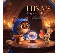 Luna’s Magical Tales: Gentle Forest Adventures of Friendship, Courage, and Kindness