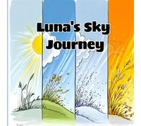 Luna’s Sky Journey: Bedtime Stories for Kids: A Gentle Cloud’s Tale About Courage, Change, and Letting Go