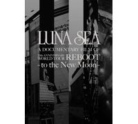 LUNA SEA A DOCUMENTARY FILM OF 20th ANNIVERSARY WORLD TOUR REBOOT -to the New Moon-[初回限定スペシャルパッケージ盤] [DVD]