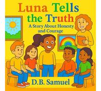 Luna Tells the Truth: A Story About Honesty and Courage (Luna Series)