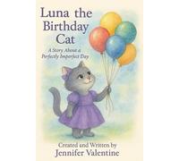 Luna the Birthday Cat: A Story About a Perfectly Imperfect Day (The Luna the Cat Collection)