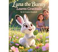 Luna the Bunny Learns Gratitude: A Gentle Picture Book About Thankfulness, Joy, and Appreciating Little Moments for Kids Ages 3-7 (Luna the Bunny Social-Emotional Learning Series)