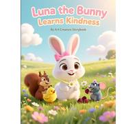 Luna the Bunny Learns Kindness: A Gentle Picture Book About Caring, Empathy, and Being a Good Friend for Kids Ages 3-7 (Luna the Bunny Social-Emotional Learning Series)