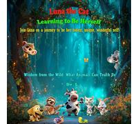 Luna the Cat: Learning to Be Herself (Wisdom from the Wild: What Animals Can Teach Us)