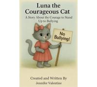 Luna the Courageous Cat: A Story About the Courage to Stand Up to Bullying (The Luna the Cat Collection)